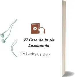 Descargar AudioLibro El Caso de la tia Enamorada de Erle Stanley Gardner año 1981