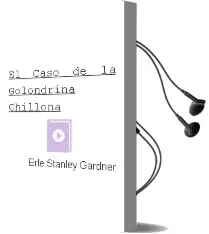 Descargar AudioLibro El Caso de la Golondrina Chillona de Erle Stanley Gardner año 1982