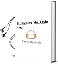 Descargar AudioLibro El Hechizo de Elsie (4ª Ed.) de Patricia Highsmith año 1989