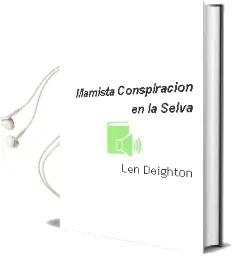 Descargar AudioLibro Mamista Conspiracion en la Selva de Len Deighton año 1992