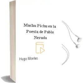 Descargar AudioLibro Machu Pichu en la Poesía de Pablo Neruda de Hugo Montes año 1992