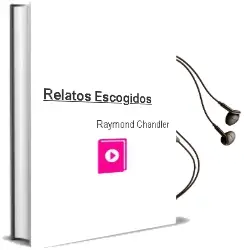 Descargar AudioLibro Relatos Escogidos de Raymond Chandler año 1992