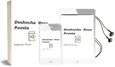Descargar AudioLibro Deshecha Rosa, (Poesía) de Manuel Rojas año 1996