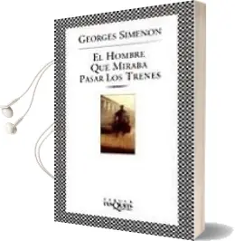 Descargar AudioLibro El Hombre que Miraba Pasar los Trenes de Georges Simenon año 1997
