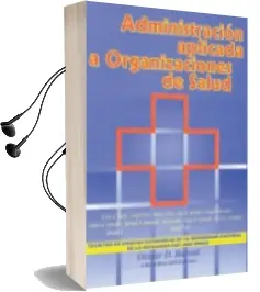 Descargar AudioLibro Administración Aplicada a Organizaciones de Salud de Fce Unp año 1997