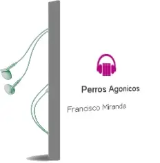 Descargar AudioLibro Perros Agónicos de Francisco Miranda año 1997