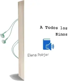 Descargar AudioLibro A Todos los Niños de Elena Poirjer año 1999