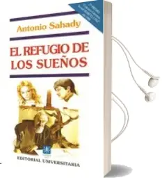 Descargar AudioLibro El Refugio de los Sueños de Antonio Sahady año 1999