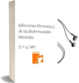Descargar AudioLibro Afecciones Nerviosas y de las Enfermedades Mentales de G.H.G Jahr año 1999