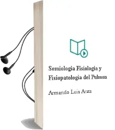 Descargar AudioLibro Semiologia Fisiologia y Fisiopatologia del Pulmon de Armando Luis Arata año 1999