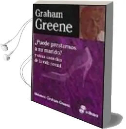 Descargar AudioLibro ¿Puede Prestarnos a su Marido? de Graham Greene año 1999