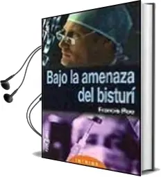 Descargar AudioLibro Bajo la Amenaza del Bisturi de Francis Roe año 1999