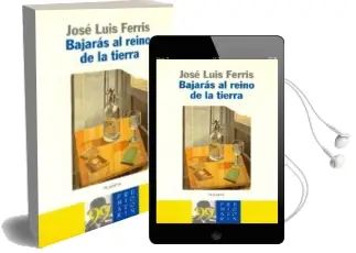Descargar AudioLibro Bajaras al Reino de la Tierra de Jose Luis Ferris año 1999