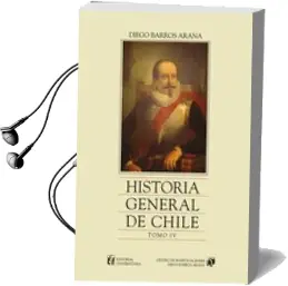 Descargar AudioLibro Historia General de Chile, Tomo 4 de Diego Barros Arana año 2000