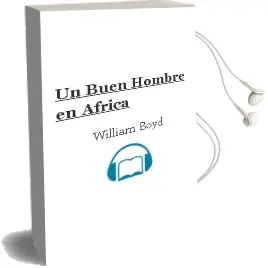 Descargar AudioLibro Un Buen Hombre en Africa de William Boyd año 2000