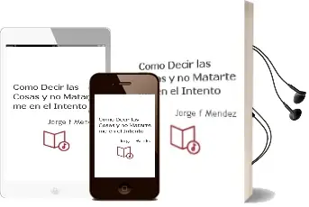 Descargar AudioLibro Como Decir las Cosas y no Matarte-Me en el Intento de Jorge F. Méndez año 2000