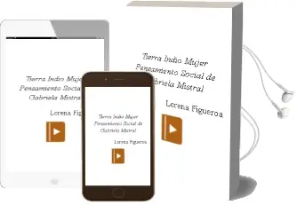 Descargar AudioLibro Tierra, Indio, Mujer. Pensamiento Social de Gabriela Mistral de Lorena Figueroa año 2000