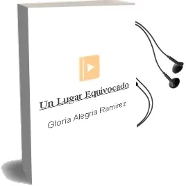 Descargar AudioLibro Un Lugar Equivocado de Gloria Alegría Ramírez año 2000