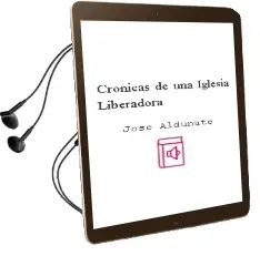 Descargar AudioLibro Crónicas de una Iglesia Liberadora de José Aldunate año 2000
