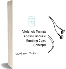 Descargar AudioLibro Violencia, Maltrato, Acoso Laboral. el Moobing Como Concepto de Viviana Vega año 2000