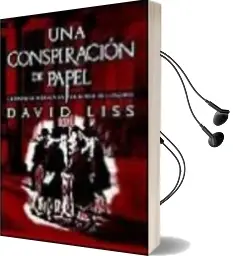Descargar AudioLibro Una Conspiracion de Papel: Crimenes e Intriga en la Bolsa de Lond res de David Liss año 2001