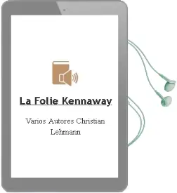 Descargar AudioLibro La Folie Kennaway de Varios Autores, Christian Lehmann año 2001