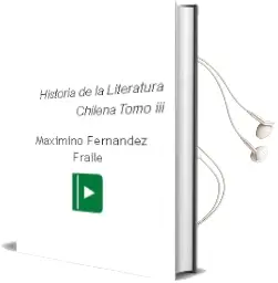 Descargar AudioLibro Historia de la Literatura Chilena Tomo iii de Maximino Fernández Fraile año 2001