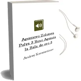 Descargar AudioLibro Agentstvo Zolotaya Pulya 3 (Ruso) (Agencia la Bala de oro 3) de Andrey Konstantinov año 2001