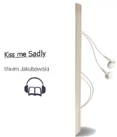 Descargar AudioLibro Kiss me Sadly de Maxim Jakubowski año 2002
