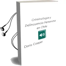 Descargar AudioLibro Criminología y Delincuencia Femenina en Chile de Doris Cooper año 2002