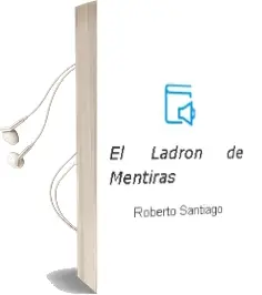 Descargar AudioLibro El Ladrón de Mentiras  de Roberto Santiago año 2002