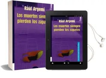 Descargar AudioLibro Los Muertos Siempre Pierden los Zapatos (Xxi Premio Felipe Trigo de Novela) de Raul Argemi año 2002