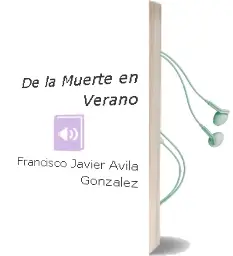 Descargar AudioLibro De la Muerte en Verano de Francisco Javier Avila Gonzalez año 2002