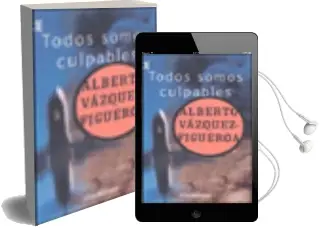 Descargar AudioLibro Todos Somos Culpables de Alberto Vazquez Figueroa año 2002