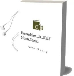 Descargar AudioLibro Escandalos de Half Moon Street de Anne Perry año 2002