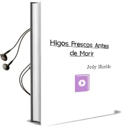 Descargar AudioLibro Higos Frescos Antes de Morir de Jody Shields año 2002