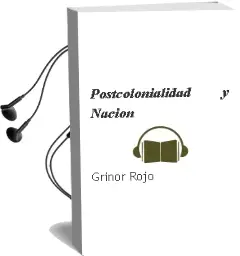 Descargar AudioLibro Postcolonialidad y Nación de Grínor Rojo año 2003