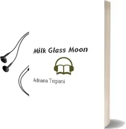 Descargar AudioLibro Milk Glass Moon de Adriana Trigiani año 2003