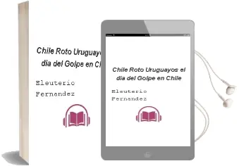 Descargar AudioLibro Chile Roto. Uruguayos el día del Golpe en Chile de Eleuterio Fernández año 2003