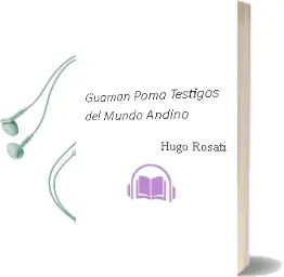 Descargar AudioLibro Guaman Poma. Testigos del Mundo Andino de Hugo Rosati año 2003