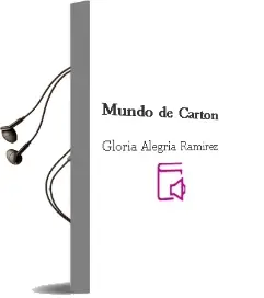 Descargar AudioLibro Mundo de Cartón de Gloria Alegría Ramírez año 2003