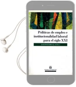 Descargar AudioLibro Políticas de Empleo e Institucionalidad Laboral para el Siglo xxi de Joseph Ramos año 2003