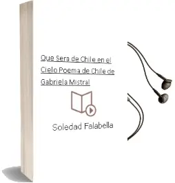 Descargar AudioLibro ¿Qué Será de Chile en el Cielo? Poema de Chile de Gabriela Mistral de Soledad Falabella año 2003