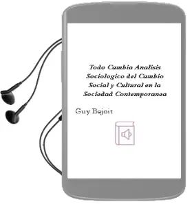 Descargar AudioLibro Todo Cambia. Análisis Sociológico del Cambio Social y Cultural en la Sociedad Contemporánea de Guy Bajoit año 2003