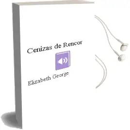 Descargar AudioLibro Cenizas de Rencor de Elizabeth George año 2003