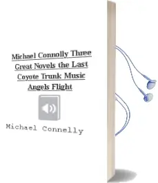 Descargar AudioLibro Michael Connolly Three Great Novels: The Last Coyote; Trunk Music ; Angels Flight de Michael Connelly año 2003