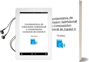 Descargar AudioLibro Fundamentos de Valoracion Nutricional y Composicion Corporal de Daniel H. De Girolami año 2003
