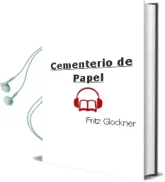Descargar AudioLibro Cementerio de Papel de Fritz Glockner año 2004
