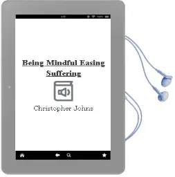 Descargar AudioLibro Being Mindful, Easing Suffering de Christopher Johns año 2004