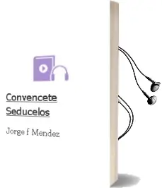 Descargar AudioLibro Convéncete & Sedúcelos de Jorge F. Méndez año 2004